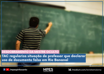 DIPLOMA FALSO – TAC regulariza situação de professor que declarar uso de documento falso em Rio Bananal