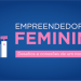 DE GRAÇA – Empreendedorismo feminino é tema de palestra no Sebrae