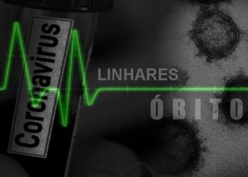 TRISTEZA – Linhares ultrapassa a marca de 300 óbitos por covid