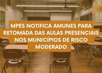 MPES notifica Amunes para retomada das aulas presenciais nos municípios de risco moderado