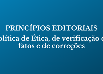 Princípios editoriais, política de ética, de verificação de fatos e correções
