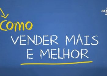 Saiba como vender mais e melhor
