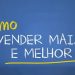 Saiba como vender mais e melhor