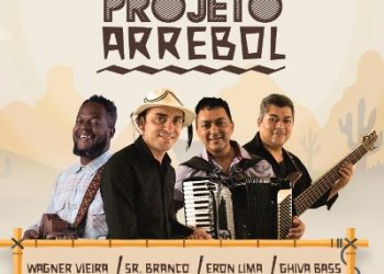 18 de dezembro tem a 4ª edição do Arrebol. Forró Pé de Serra com qualidade