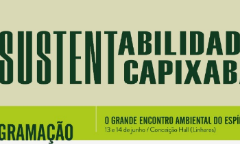 Sustentabilidade Capixaba | Grandes nomes estarão em Linhares para falar sobre meio ambiente; veja a programação
