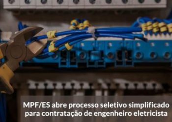 MPF/ES abre processo seletivo simplificado para contratação de engenheiro eletricista