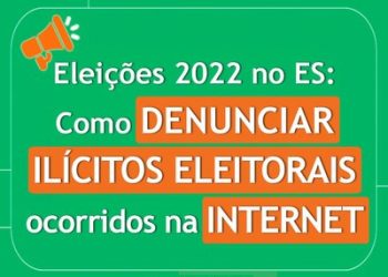 ELEIÇÕES 2022 – Saiba como fazer denúncia de ilícitos eleitorais na internet, principalmente contra vídeos e postagens de Fake News