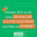 ELEIÇÕES 2022 – Saiba como fazer denúncia de ilícitos eleitorais na internet, principalmente contra vídeos e postagens de Fake News