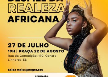 Linhares  recebe desfile da  Realeza Africana no Julho das Pretas