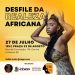 Linhares recebe desfile da Realeza Africana no Julho das Pretas