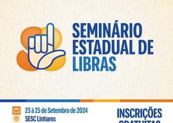 Sesc Linhares promove Seminário Estadual de Libras