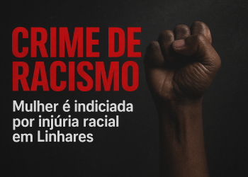 Moradora do bairro Três Barras, em Linhares, é indiciada por crime de racismo
