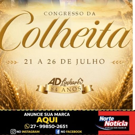 Começa hoje o Congresso da Colheita que celebra os 84 anos da AD Linhares; veja entrevista e programação completa